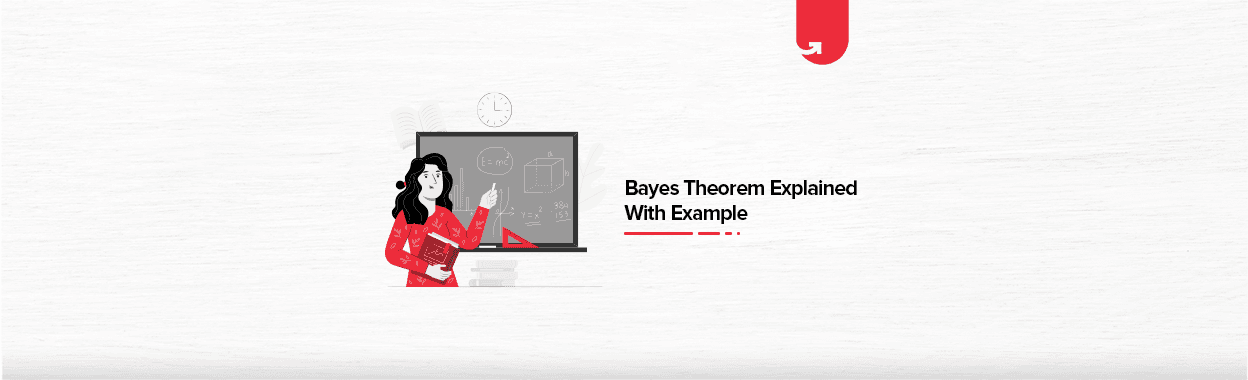 Bayes Theorem Explained With Example &#8211; Complete Guide