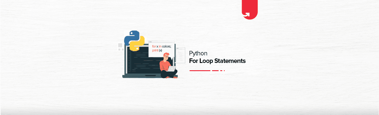 Python For Loop Statement Statements: For, While, Nested Loops [Examples]