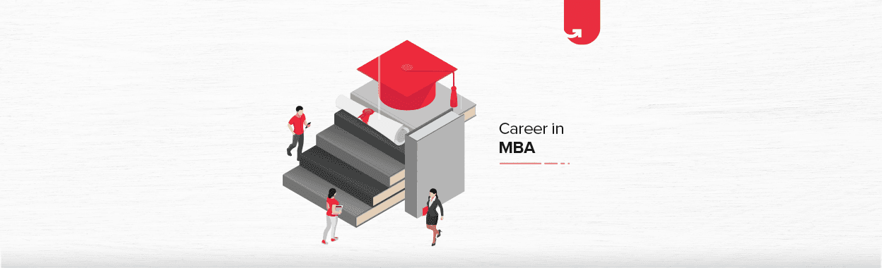 Career in MBA: Scope, Opportunities, Salary Range