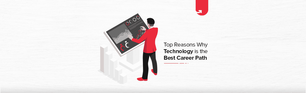 Top 8 Reasons Why Technology is the Best Career Path