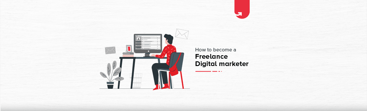 Becoming a Freelance Digital Marketer :Things to Know and Learn