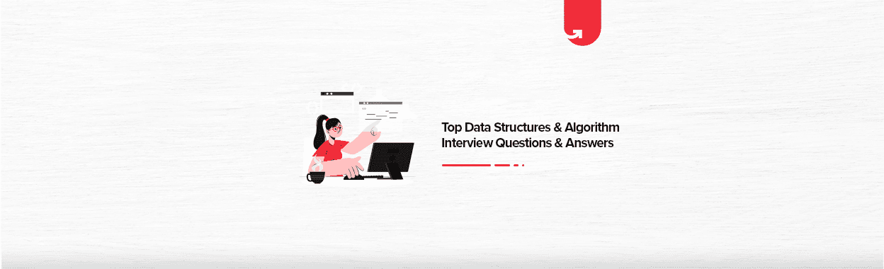 Top 30 Data Structures &#038; Algorithm Interview Questions &#038; Answers [For Freshers &#038; Experienced]