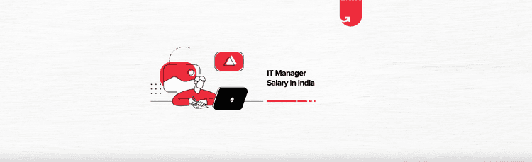 IT Manager Salary in India [For Freshers &#038; Experienced]