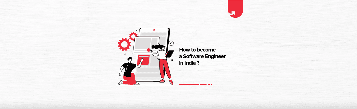 How to Become a Software Engineer in India? 7 Actional Steps