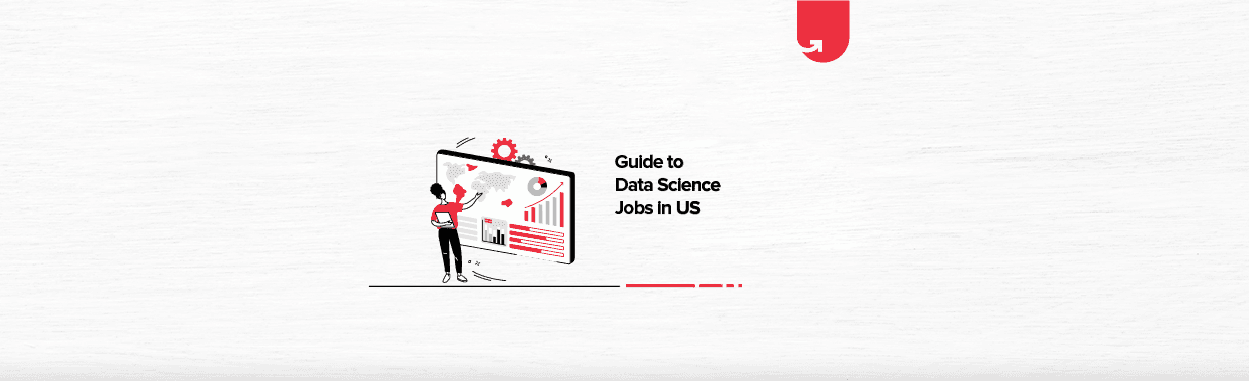 Data Science Jobs in the US: Complete Guide [With Job Profiles]