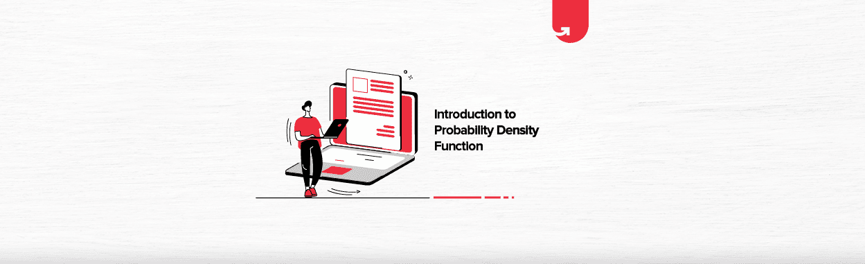 Introduction to Probability Density Function [Formula, Properties, Applications, Examples]