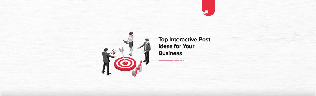 Top Interactive Post Ideas for Your Business
