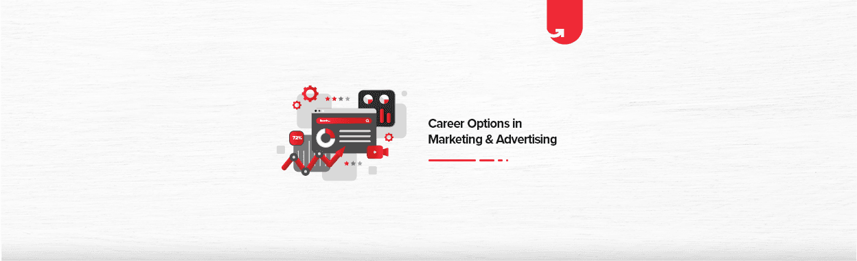 Top Career Options in Marketing &#038; Advertising [For Freshers &#038; Experienced]
