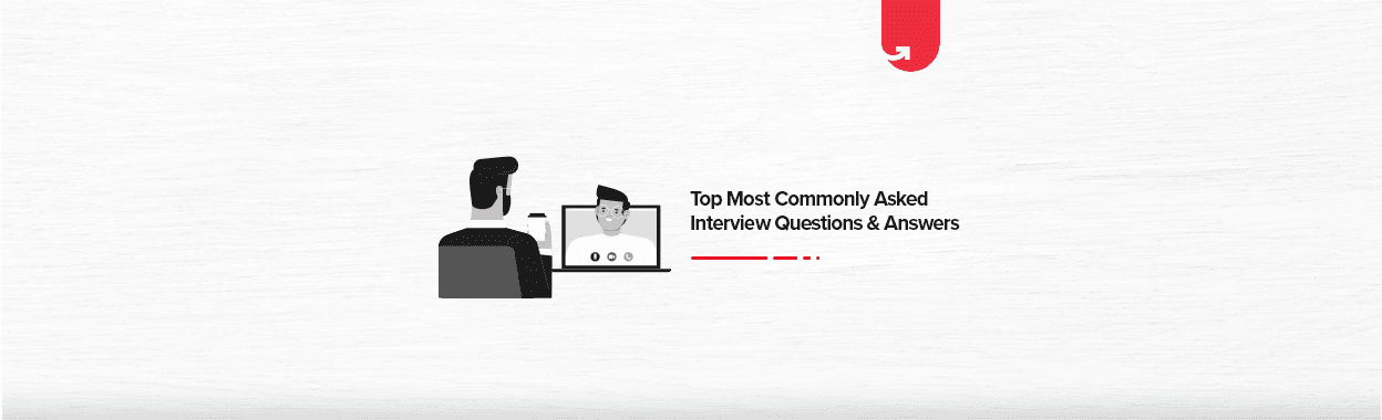 Top 15 Most Commonly Asked Interview Questions &#038; Answers