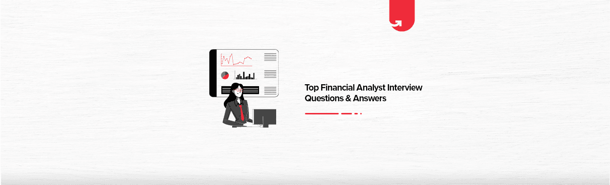 Top 13 Financial Analyst Interview Questions &#038; Answers