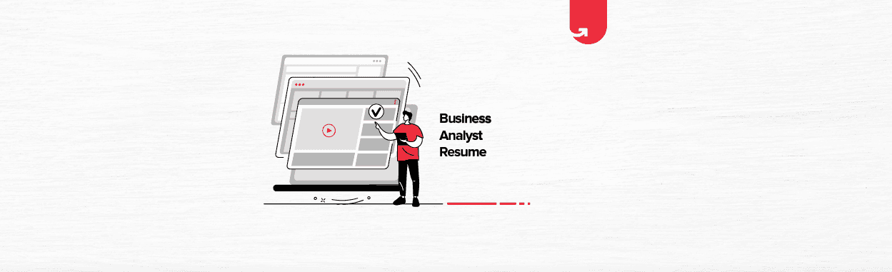 How to make a perfect Business Analyst Resume [Explained]