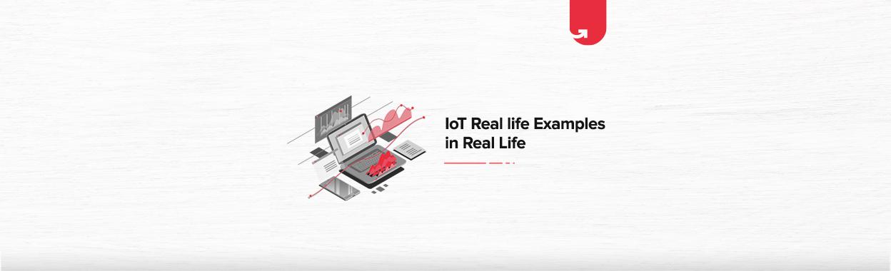 Top 15 IoT Examples in Real-Life You Should Know