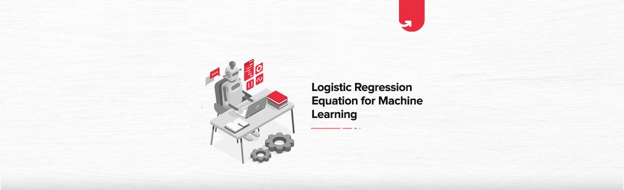 Logistic Regression for Machine Learning: A Complete Guide