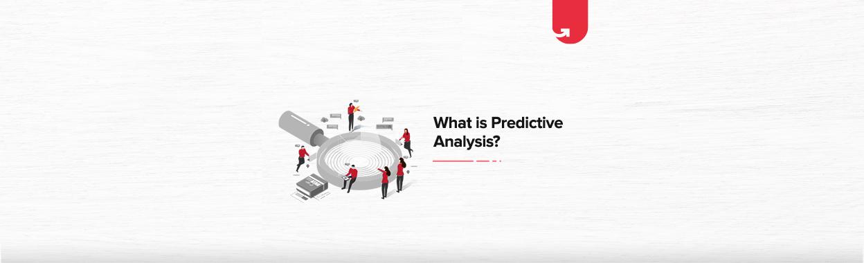 What is Predictive Analysis? Why is it Important?