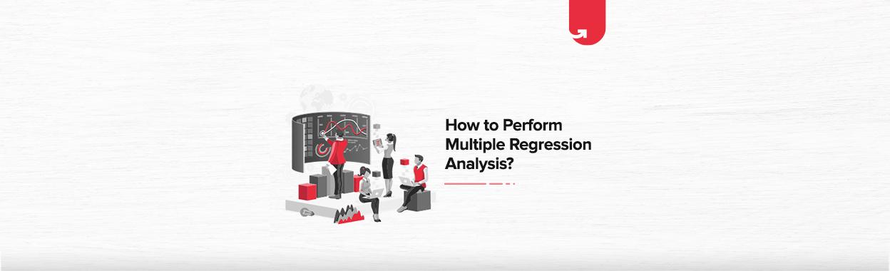 How to Perform Multiple Regression Analysis?