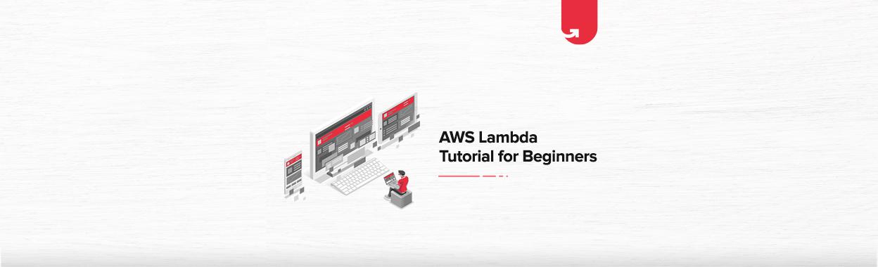 AWS Lambda Tutorial for Beginners: Complete Tutorial