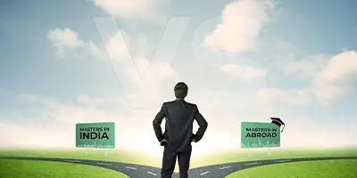 Masters in India vs MS Abroad