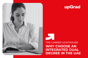 Why Choose an Integrated Dual Degree in the UAE? Benefits and Opportunities