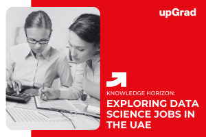 Exploring Data Science Jobs in the UAE: Opportunities, Salaries, and Skills