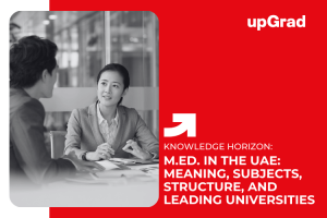 M.Ed. in the UAE: Meaning, Subjects, Course Structure, and Leading Universities