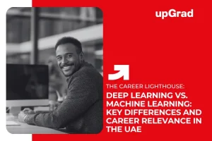 Deep Learning vs. Machine Learning: Key Differences and Career Relevance in the UAE