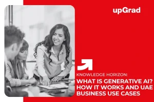 What Is Generative AI? How It Works and UAE Business Use Cases