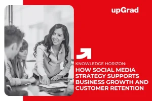 How Social Media Strategy Supports Business Growth and Customer Retention?