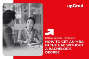 How to Get an MBA in the UAE Without a Bachelor’s Degree