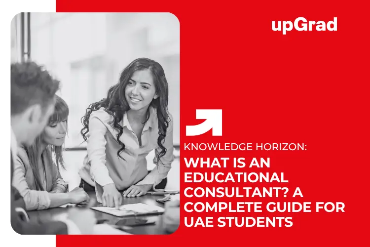 What Is an Educational Consultant? A Complete Guide for UAE Students