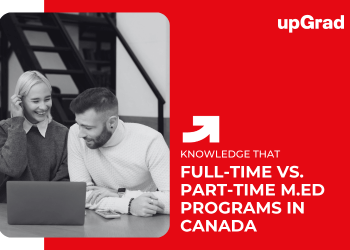 Full-Time vs. Part-Time M.Ed Programs in Canada
