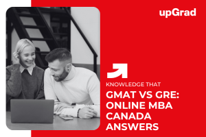 GMAT or GRE for Online MBA in Canada: What You Really Need to Know!