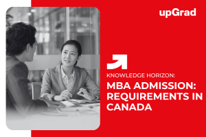 MBA Admission Requirements: How to Get Into a Top Online MBA Program in Canada