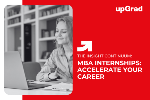 How MBA Internships Can Shape and Accelerate Your Career Path