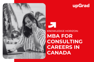 How an MBA in Canada Can Boost Your Career in Consulting