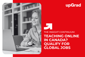Online Teaching Degrees in Canada That Qualify You for International Jobs