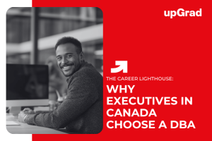 Why Pursuing a DBA Is Becoming Popular Among Executives in Canada