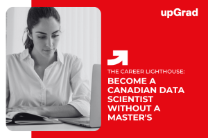 Want to Be a Data Scientist in Canada? Here’s How to Do It Without a Master’s Degree