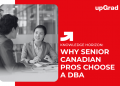Why Senior Canadian Pros Choose a DBA