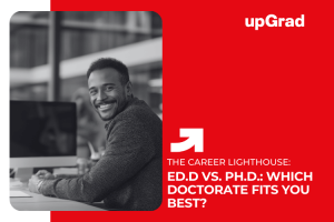 Ed.D vs. Ph.D.: What’s the Difference and Which Doctorate Is Right for You?