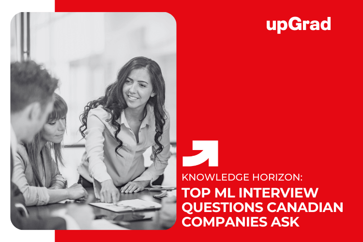 Top Machine Learning Interview Questions Canadian Companies Commonly Ask