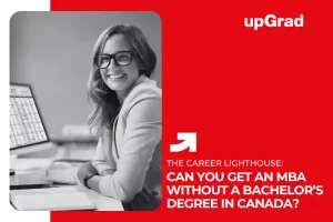 Can You Get an MBA Without a Bachelor’s Degree in Canada?