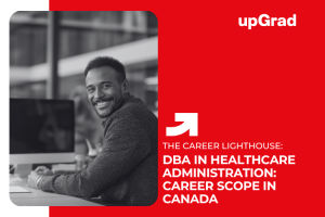 DBA in Healthcare Administration: Career Scope in Canada