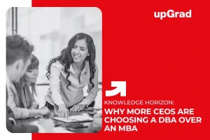 Why More CEOs Are Choosing a DBA Over an MBA