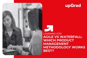 Agile vs Waterfall: Which Product Management Methodology Works Best?