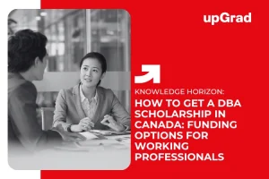 How to Get a DBA Scholarship in Canada: Funding Options for Working Professionals&nbsp;