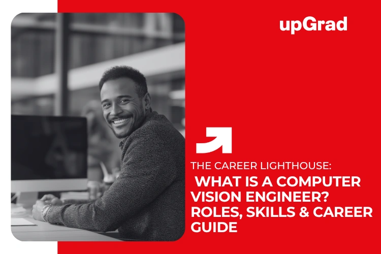 What is a Computer Vision Engineer? Roles, Skills and Career Guide