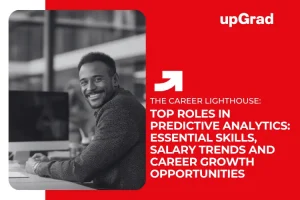 Top Roles in Predictive Analytics: Essential Skills, Salary Trends and Career Growth Opportunities