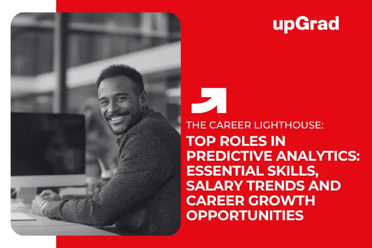 Top Roles in Predictive Analytics Essential Skills, Salary Trends and Career Growth Opportunities
