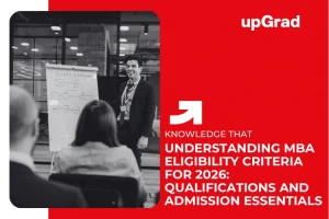 Understanding MBA Eligibility Criteria for 2026: Qualifications and Admission Essentials