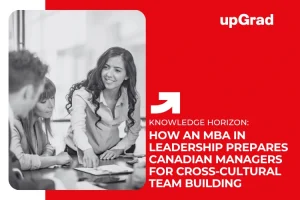 How an MBA in Leadership Prepares Canadian Managers for Cross-Cultural Team Building